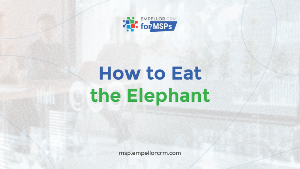 How to Eat the Elephant - MSP Digital Transformation