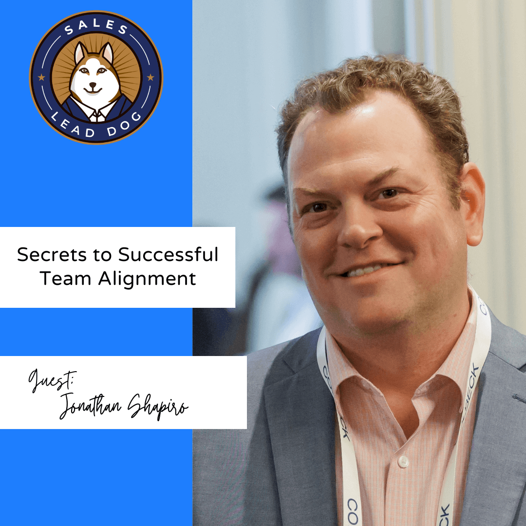 Secrets to Successful Team Alignment - Jonathan Shapiro, Chief Revenue Officer