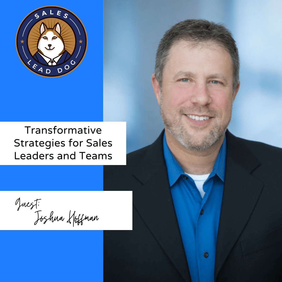 Transformative Strategies for Sales Leaders and Teams - Joshua Hoffman, Partner and Chief Revenue Officer