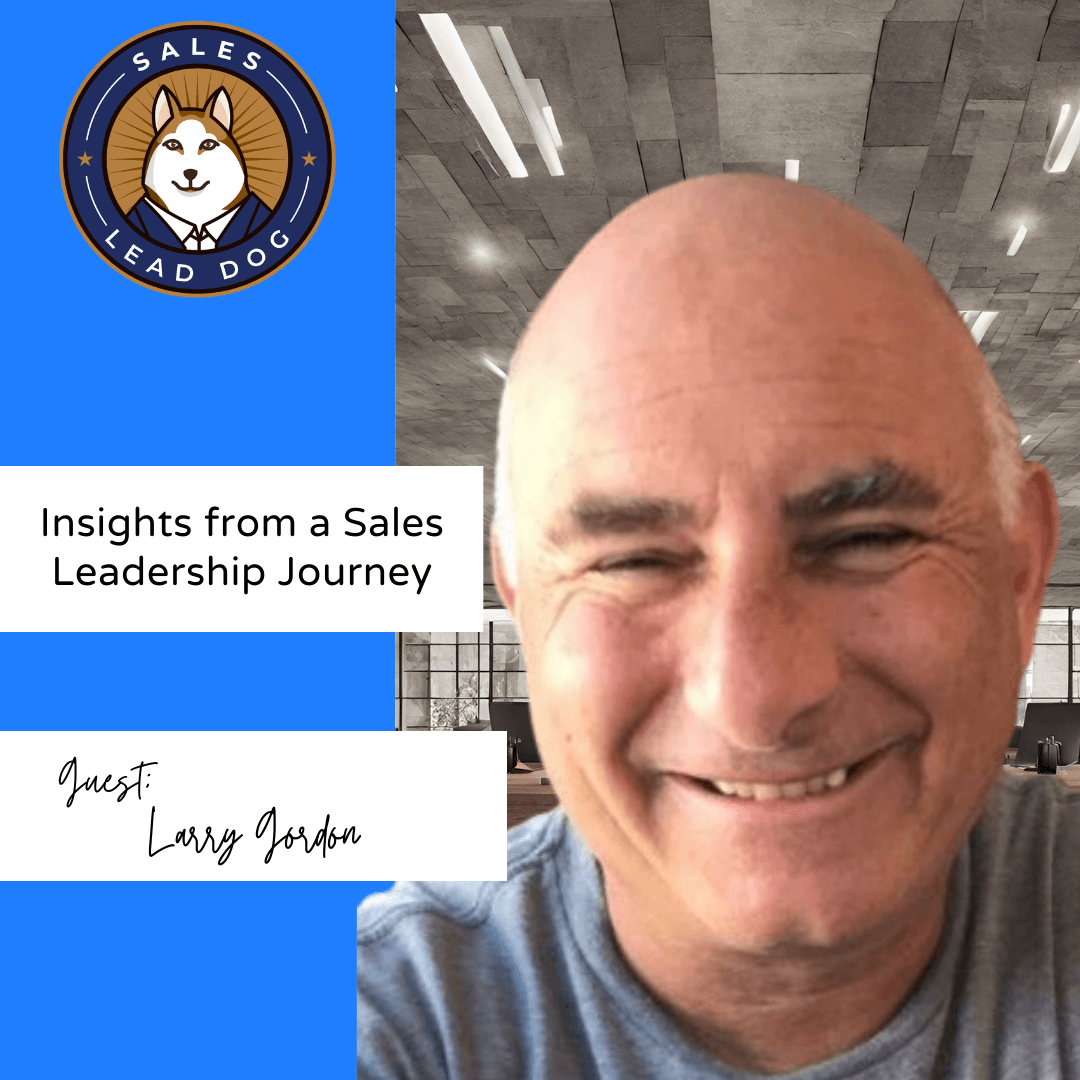 Insights from a Sales Leadership Journey - Larry Gordon, Managing Director