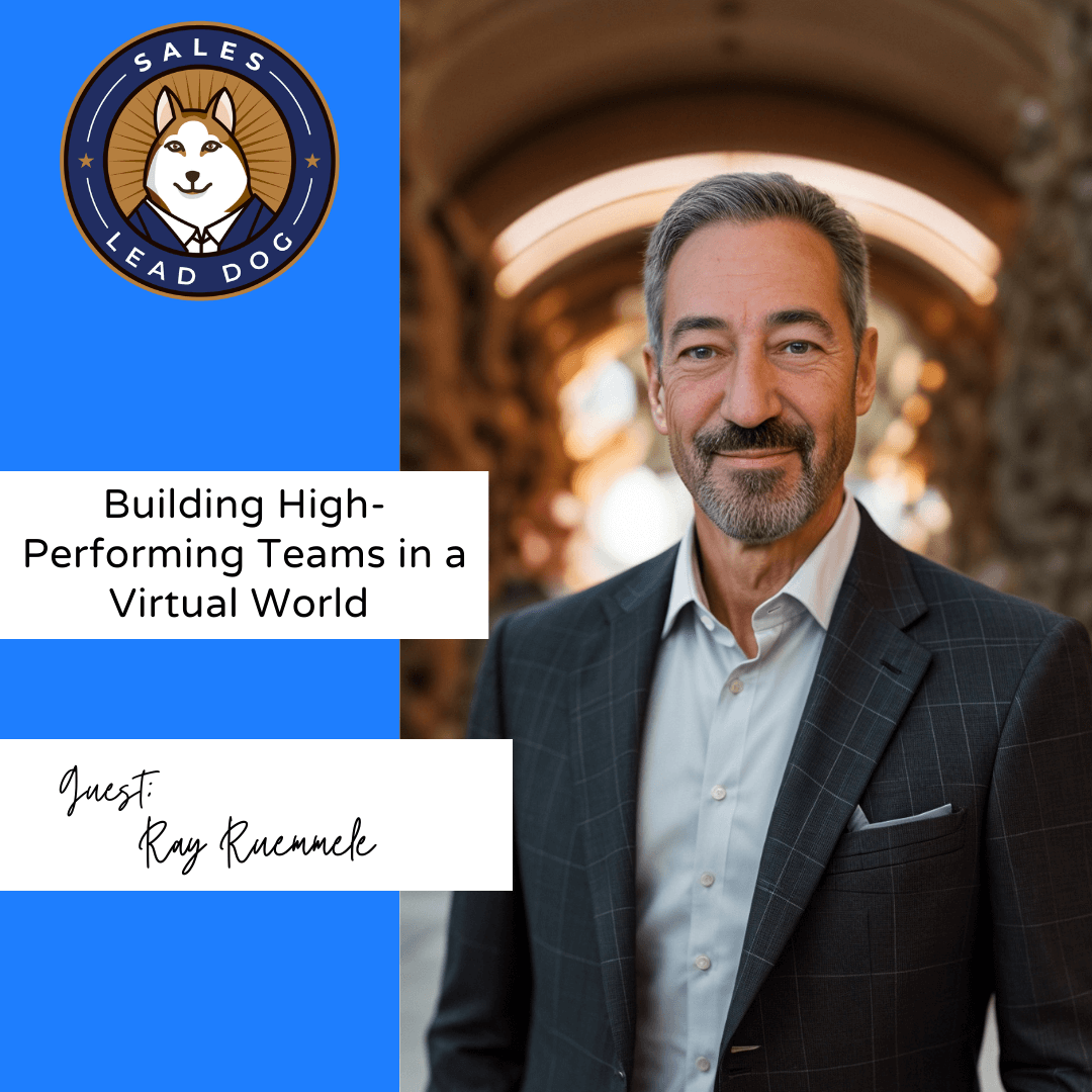 Building High-Performing Teams in a Virtual World - Ray Ruemmele, VP of Americas Sales